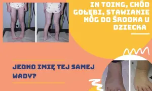 Dziecko z gołębim chodem, stawiające nogi do środka. Ćwiczenia na poprawę postawy.